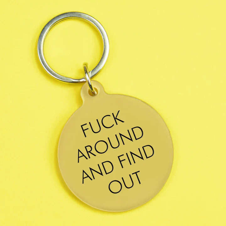 Fuck Around And Find Out- Keyring