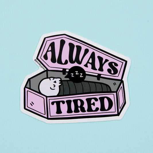 Always Tired - Sticker
