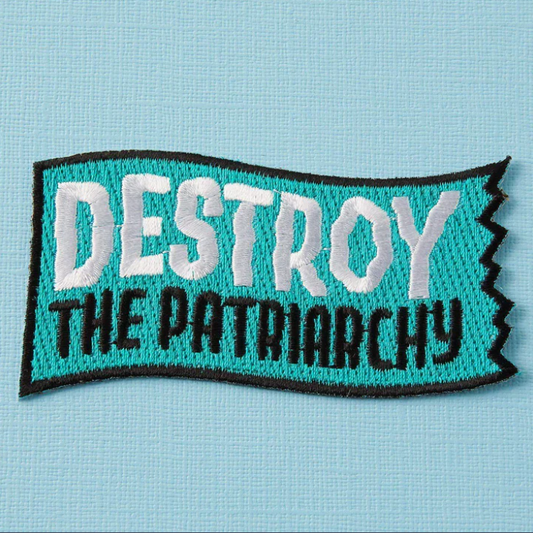 Destroy the Patriachy Embroidered Iron On Patch