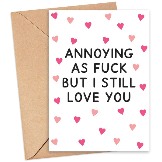 Annoying As Fuck - Greetings Card