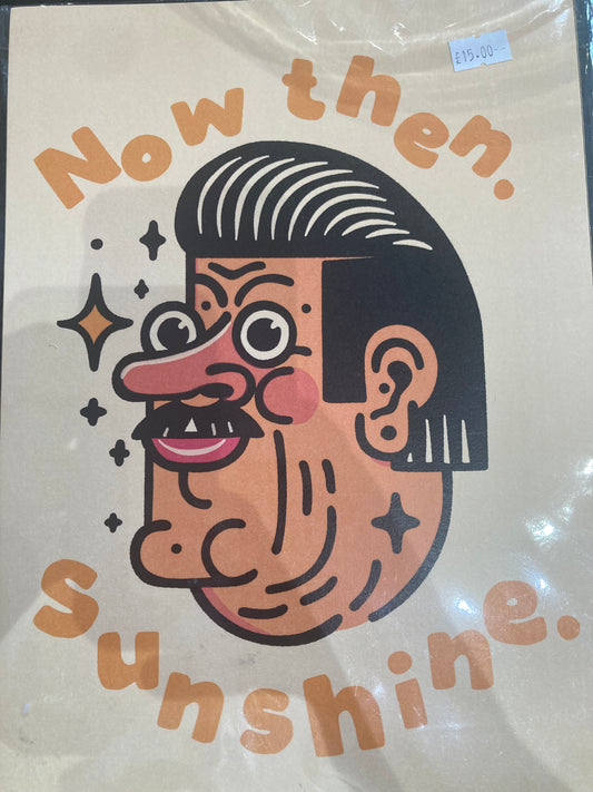 Now then. Sunshine. A4 Print