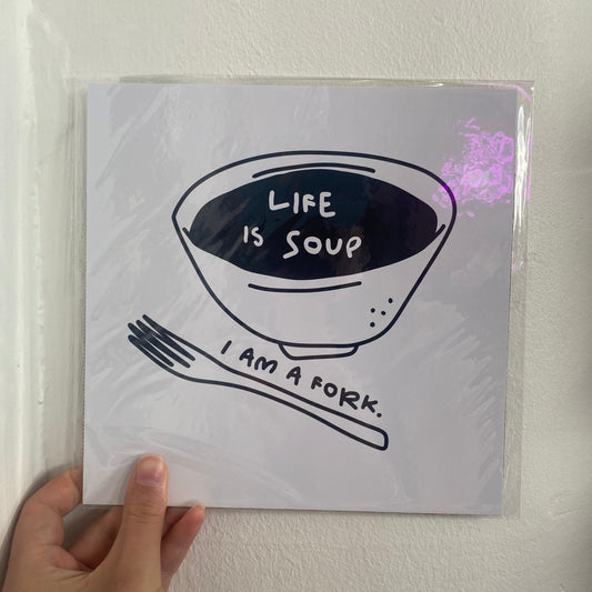 Life Is Soup - Print