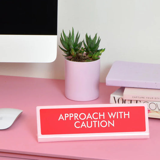 Approach With Caution - Desk Plate Sign