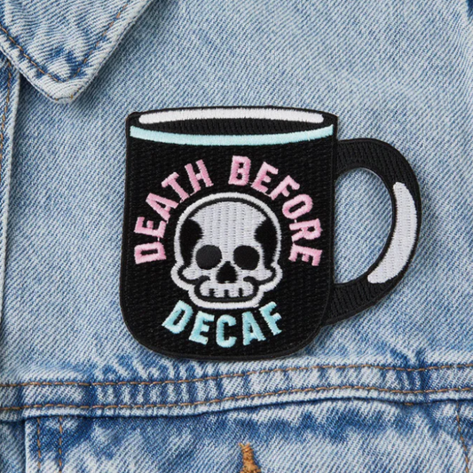 Death Before Decaf Embroidered Iron On Patch