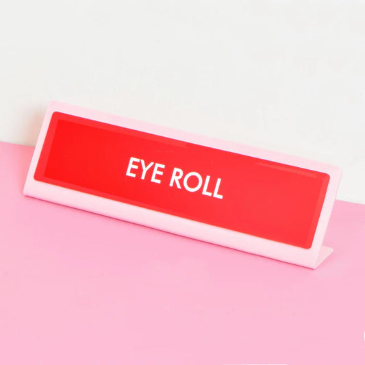 Eye Roll - Desk Plate Sign