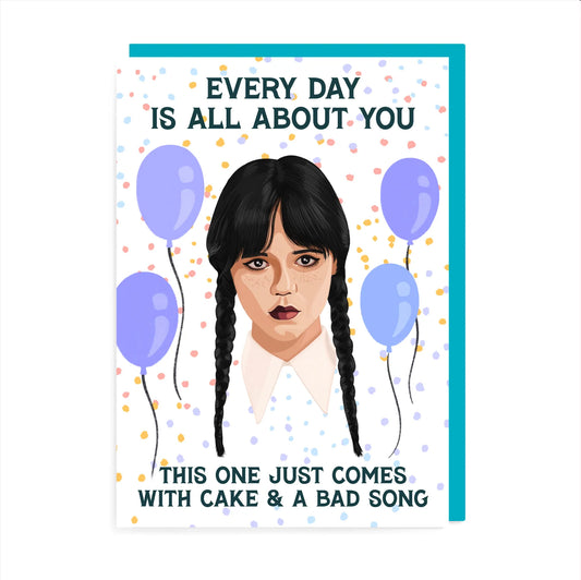 Every Day is About You Greetings Card
