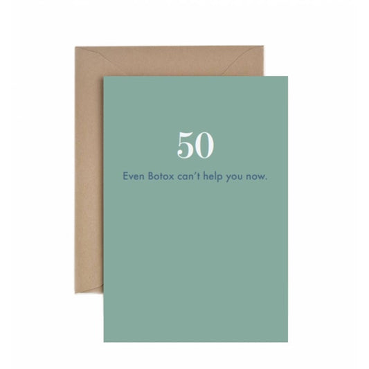 Even Botox Can't Help You Now - 50th Birthday Card