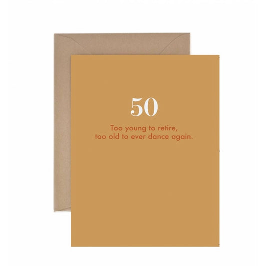 Too Young To Retire Too Old To Ever Dance Again - 50th Birthday Card