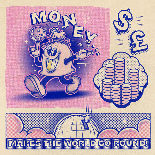 Money Makes The World Go Round - 21cm Square Print