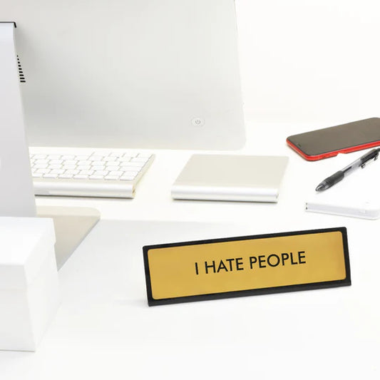 I Hate People - Desk Plate Sign