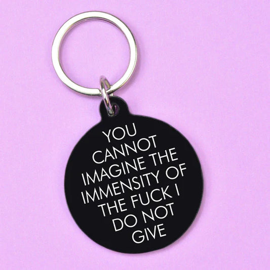 You Cannot Imagine The Intensity - Keyring