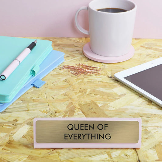 Queen of Everything - Desk Plate Sign