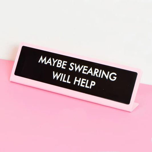 Maybe Swearing Will Help - Desk Plate Sign